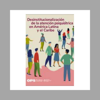 Portada del libro Desinstitucionalización de la atención psiquiátrica en América Latina y el Caribe